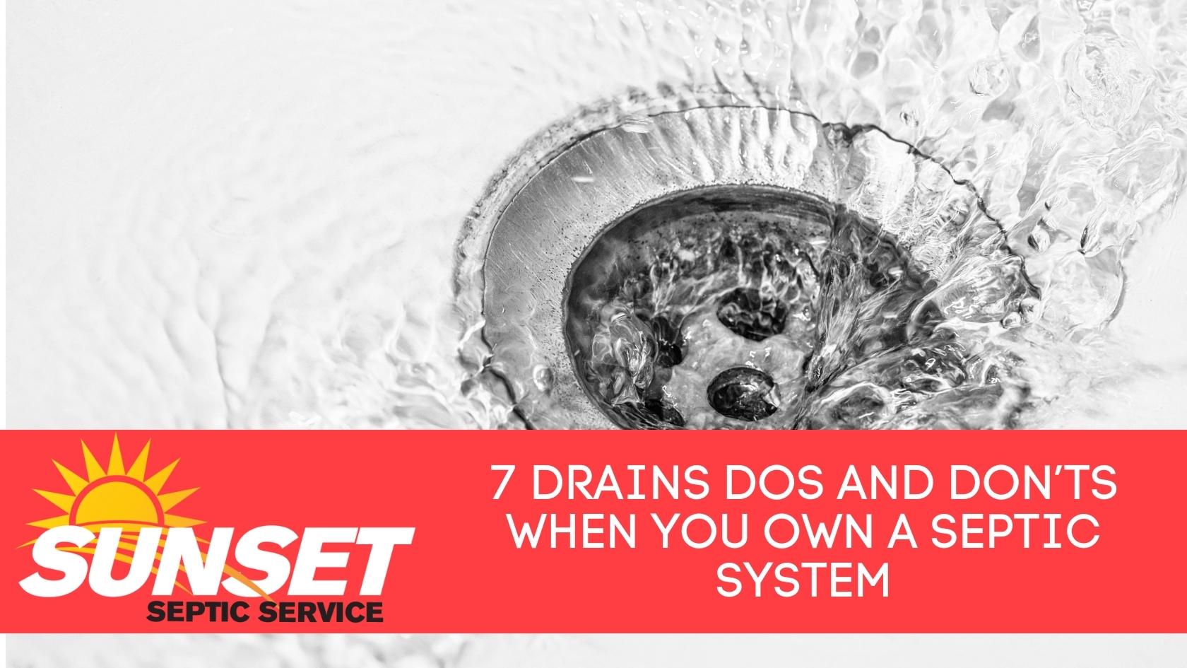 7 Drains Dos and Don’ts When You Own a Septic System Sunset Septic