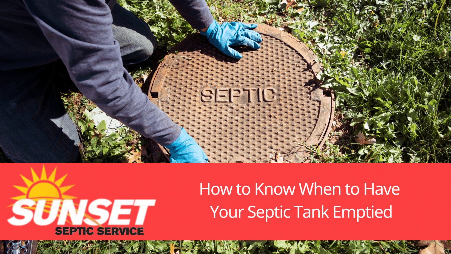 When Should You Get Your Septic Tank Emptied? | Sunset Septic WI
