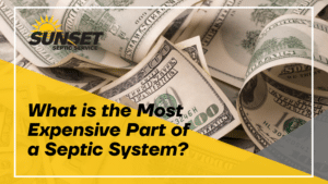 Black text reads "what is the most expensive paty of a septic system" over a yellow background and money that represents septic tank repair costs