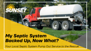 Black text reads "my septic system backed up, now what? Your Local Septic System Pump Out Service to the Rescue" over a yellow triangle with an image of a septic truck