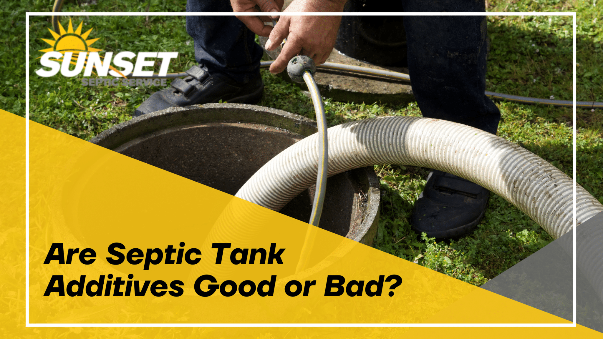 Are Septic Tank Additives Good or Bad? | Sunset Septic