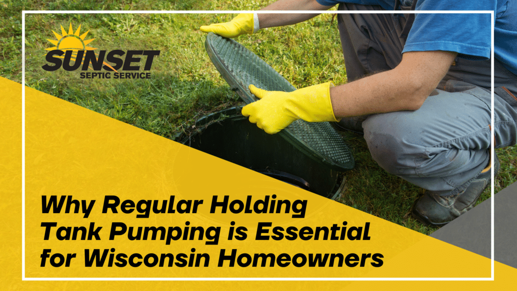 Black text reads "Why regular holding tank pumping is essential for wisconsin homeowners" over a yellow triangle with an image of someone lifting the lid of a holding tank