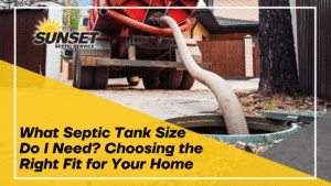 Black text reads "What Septic Tank Size Do I Need? Choosing the Right Fit for Your Home" over a yellow triangle with an image of septic tank pumping
